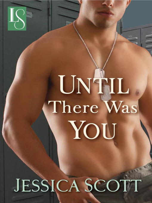 Title details for Until There Was You by Jessica Scott - Available